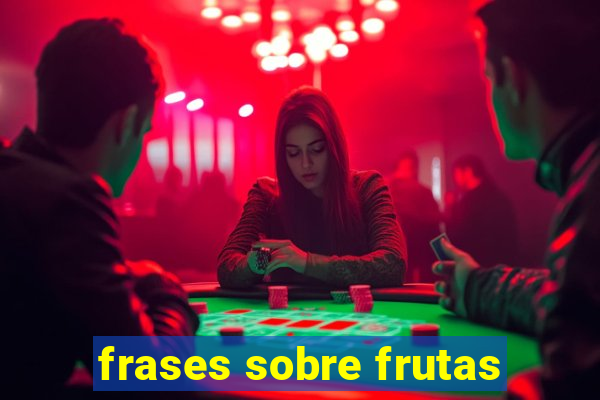 frases sobre frutas